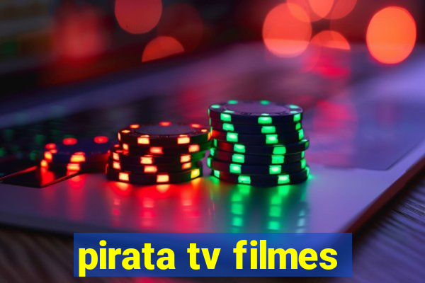 pirata tv filmes